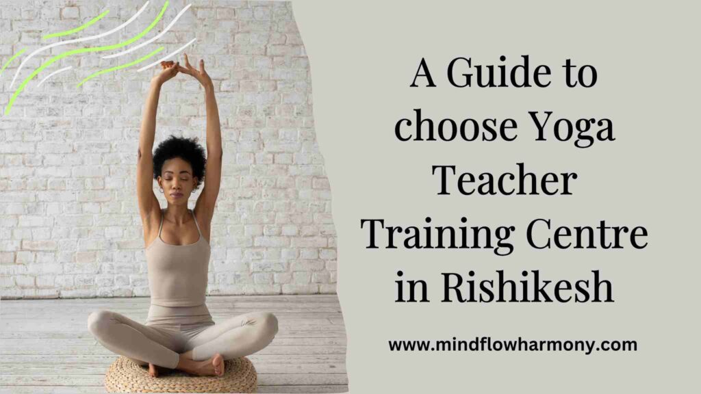 A Guide to choose Yoga Teacher Training Centre in Rishikesh