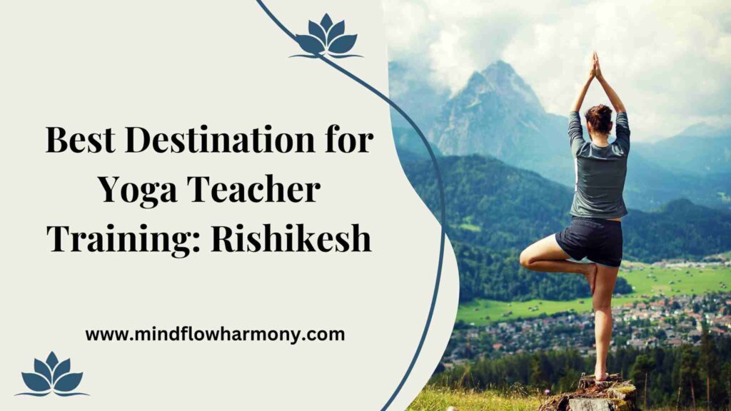Best Destination for Yoga Teacher Training: Rishikesh