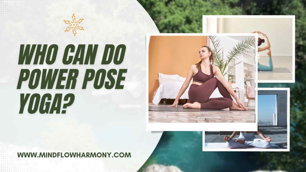 Who can do Power Pose Yoga?