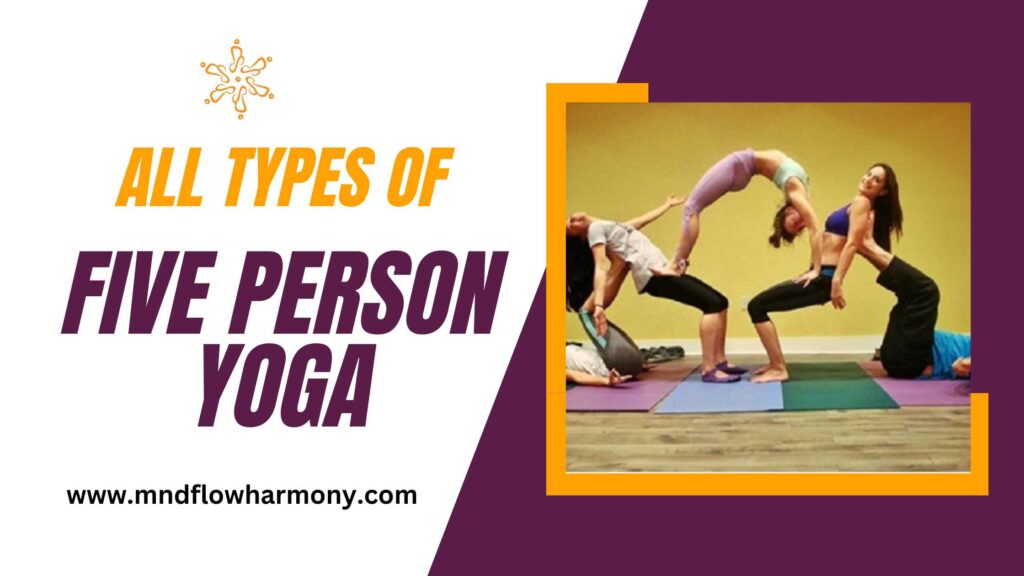 All types of 5 Person Yoga Poses
