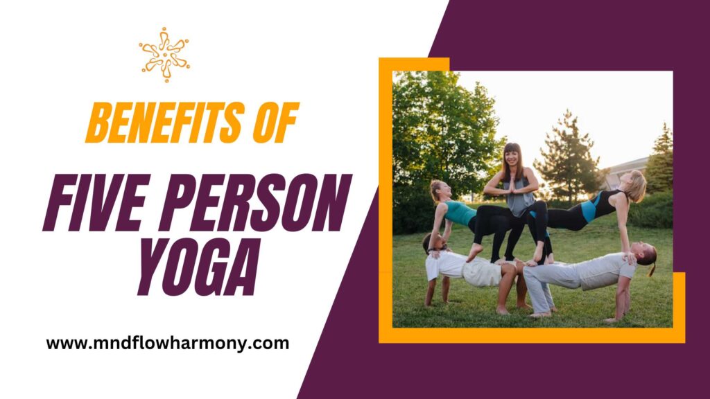 Benefits of Five Person Yoga Pose
