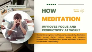 Read more about the article How Meditation Improves Focus and Productivity at Work?