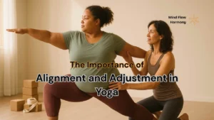Read more about the article The Importance of Alignment and Adjustment in Yoga: Safety, Efficiency & Mind-Body Connection