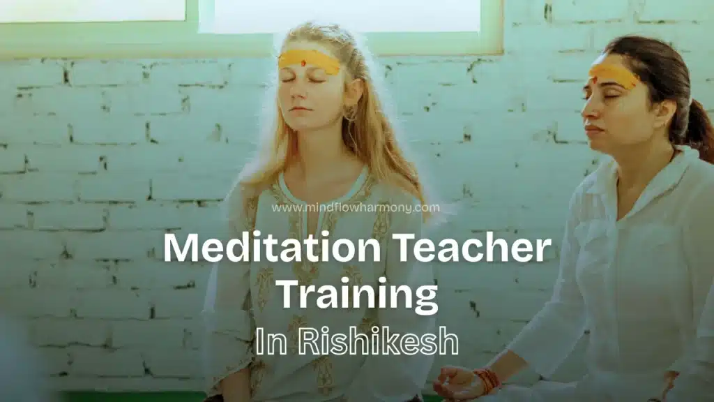 25 Days - 200 Hour Meditation Teacher Training In Rishikesh, India 1 Meditation Teacher Training In Rishikesh India