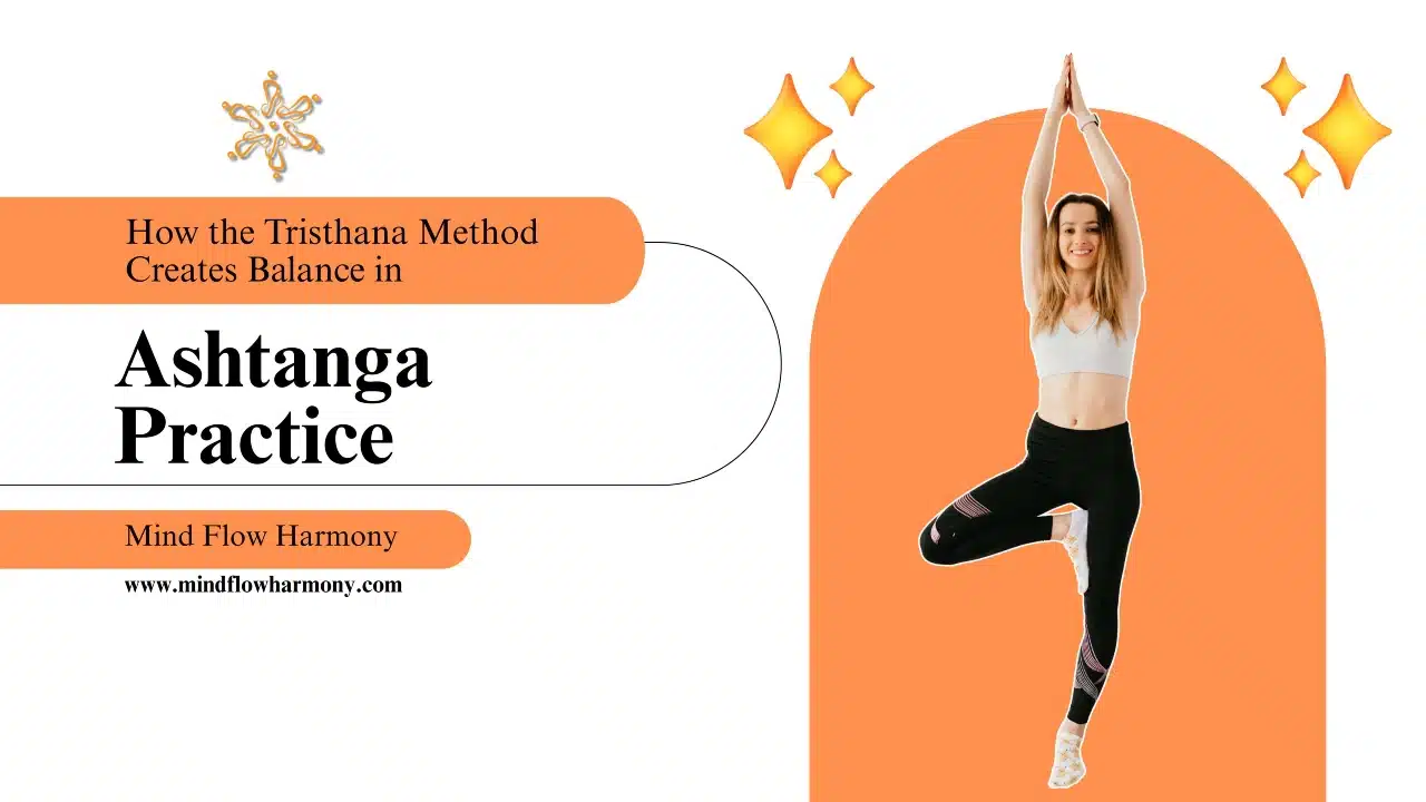 You are currently viewing How the Tristhana Method Creates Balance in Ashtanga Practice?
