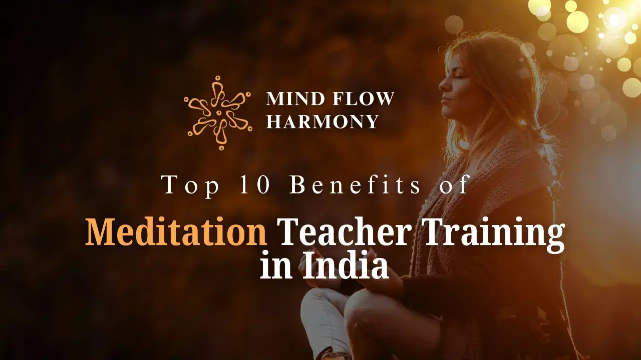 You are currently viewing Best Top 10 Benefits of Meditation Teacher Training in India
