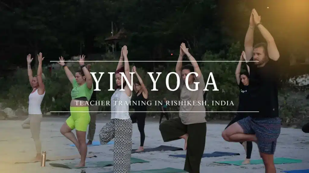 Yin Yoga Teacher Training in Rishikesh India